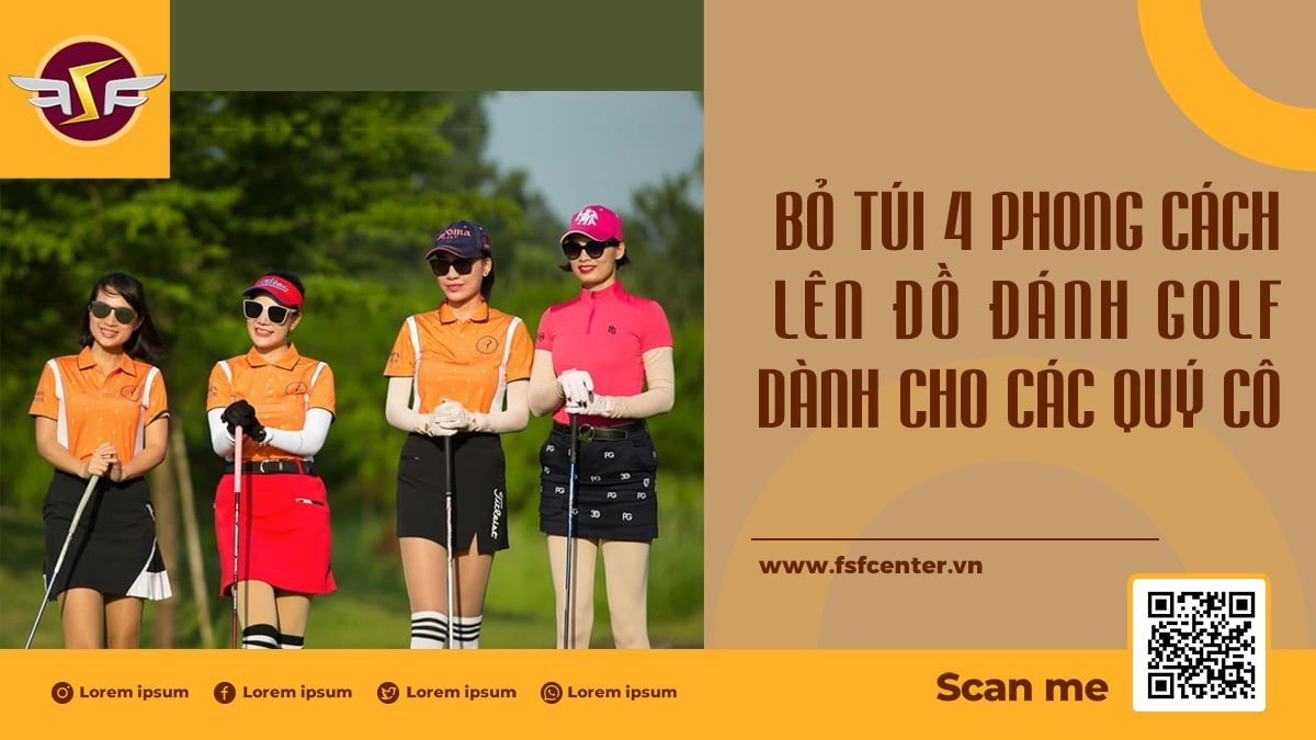 Bỏ túi 4 phong cách lên đồ đánh golf dành cho các quý cô