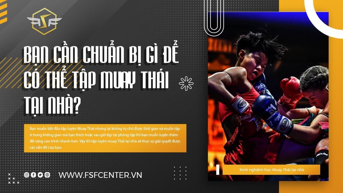 Bạn cần chuẩn bị gì để có thể tập Muay Thái tại nhà?