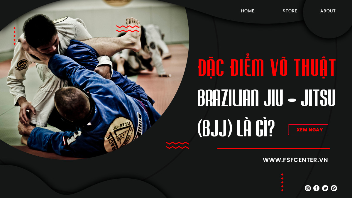 Đặc điểm võ thuật Brazilian Jiu – Jitsu (BJJ) là gì?