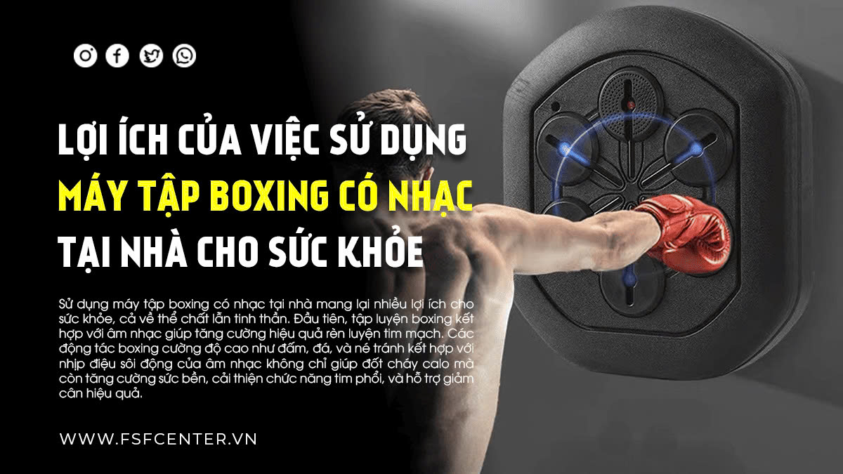 Lợi ích của việc sử dụng máy tập boxing có nhạc tại nhà cho sức khỏe