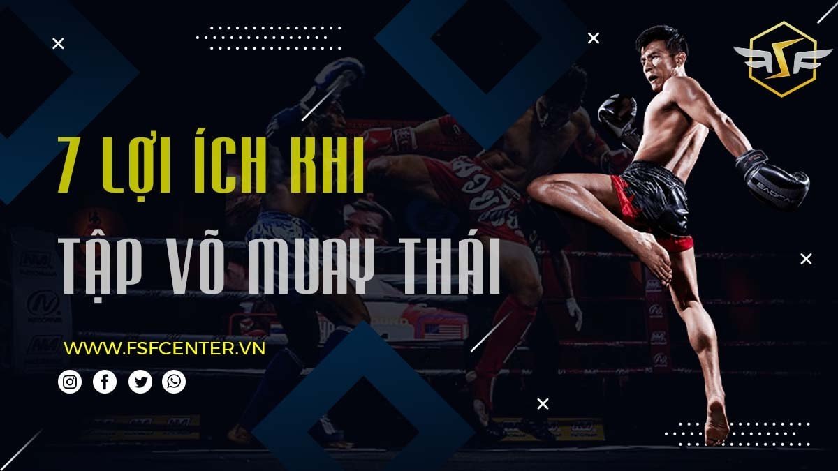7 Lợi ích khi tập võ Muay Thái
