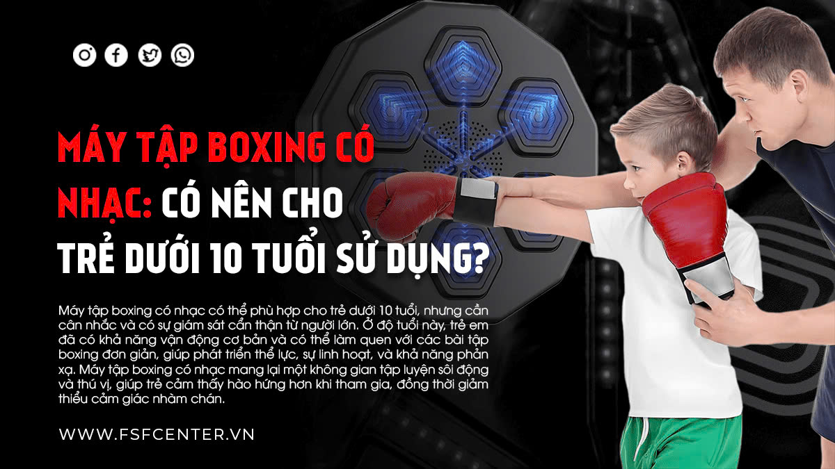 Máy tập boxing có nhạc: Có nên cho trẻ dưới 10 tuổi sử dụng?