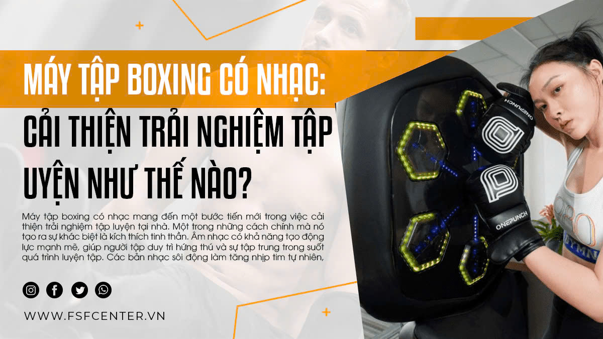 Máy tập boxing có nhạc: Cải thiện trải nghiệm tập luyện như thế nào?