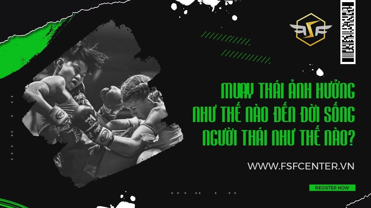 Muay Thái ảnh hưởng như thế nào đến đời sống người Thái như thế nào?