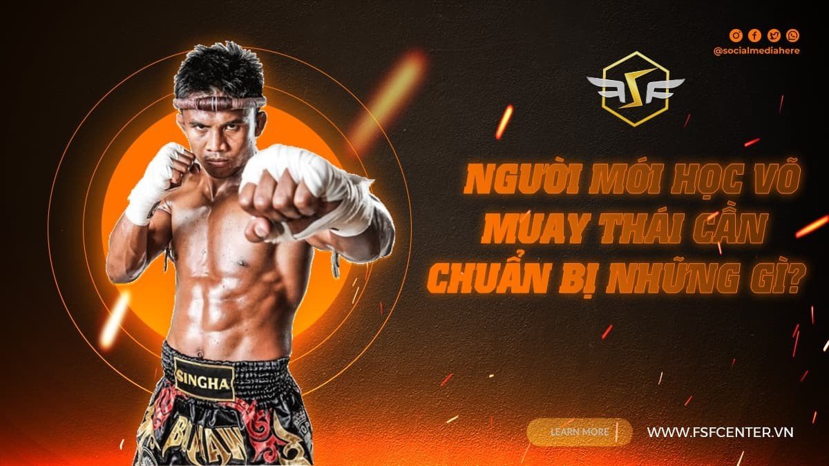 Người mới học võ Muay Thái cần chuẩn bị những gì?