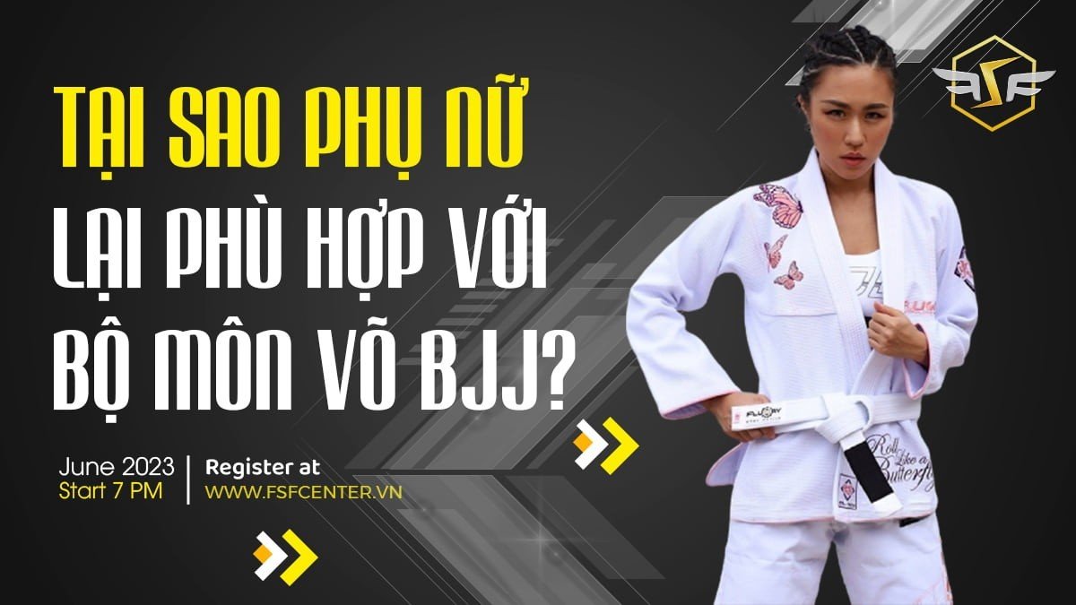 Tại sao phụ nữ lại phù hợp với bộ môn võ BJJ?