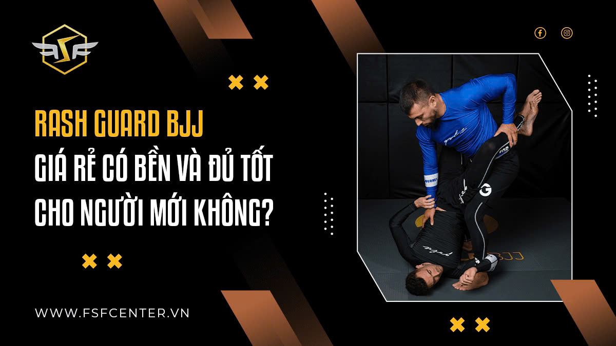 Rash guard BJJ giá rẻ có bền và đủ tốt cho người mới không?