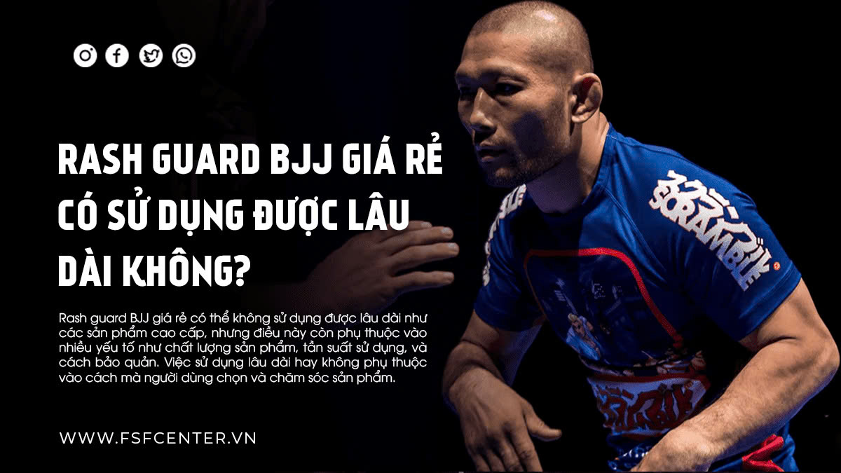 Rash guard BJJ giá rẻ có sử dụng được lâu dài không?