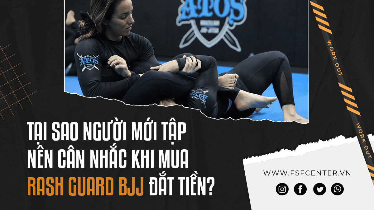 Tại sao người mới tập nên cân nhắc khi mua rash guard BJJ đắt tiền?