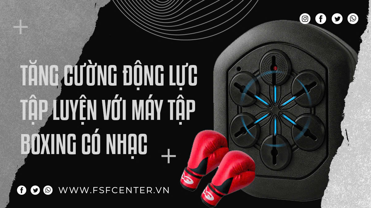 Tăng cường động lực tập luyện với máy tập boxing có nhạc