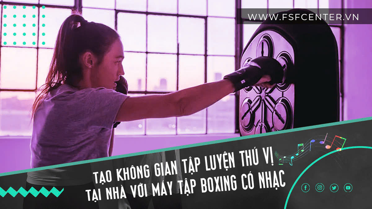 Tạo không gian tập luyện thú vị tại nhà với máy tập boxing có nhạc