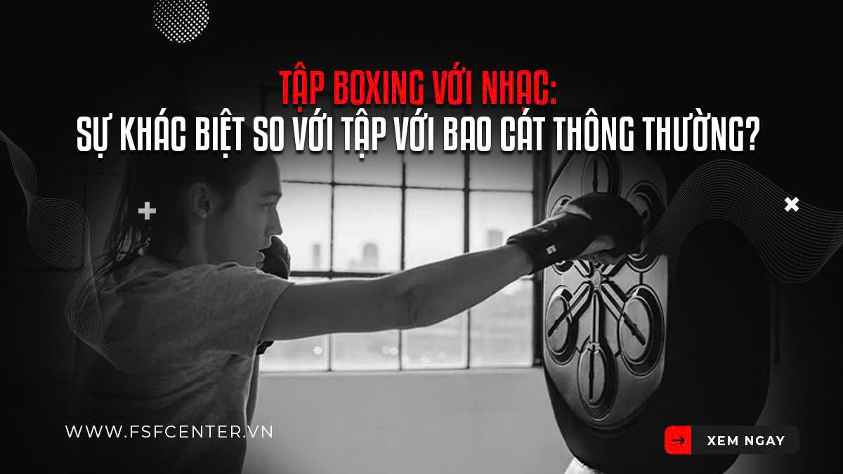 Tập Boxing Với Nhạc: Sự Khác Biệt So Với Tập Với Bao Cát Thông Thường?