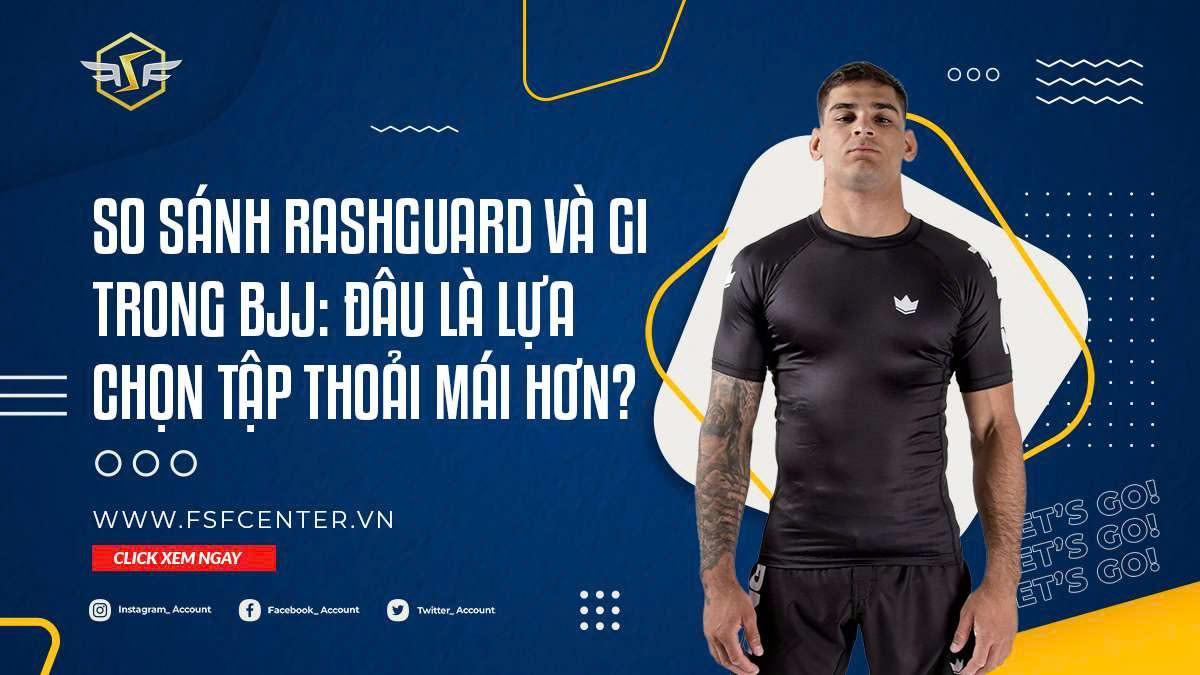 So Sánh Rashguard Và Gi Trong BJJ: Đâu Là Lựa Chọn Tập Thoải Mái Hơn?
