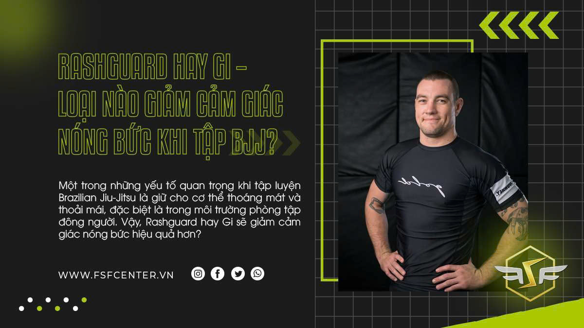 Rashguard Hay Gi – Loại Nào Giảm Cảm Giác Nóng Bức Khi Tập BJJ?