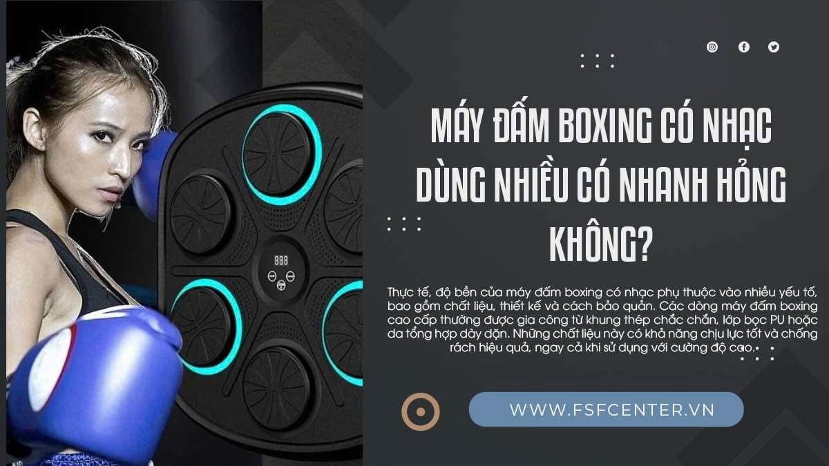 Máy Đấm Boxing Có Nhạc Dùng Nhiều Có Nhanh Hỏng Không?