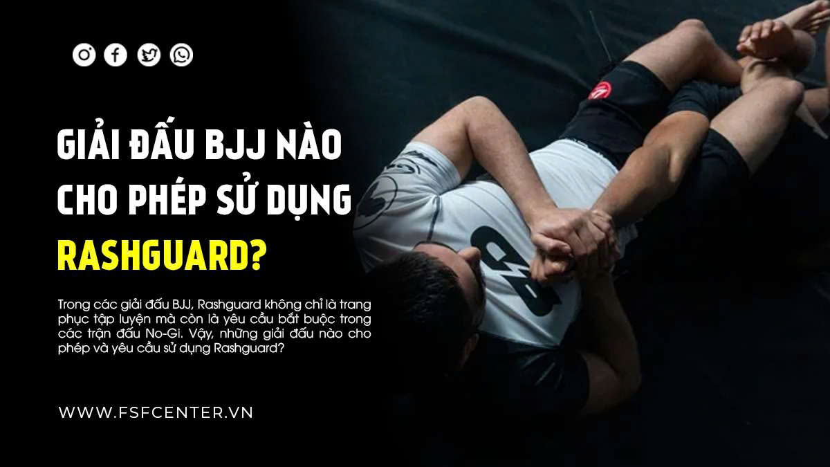 Giải Đấu BJJ Nào Cho Phép Sử Dụng Rashguard?