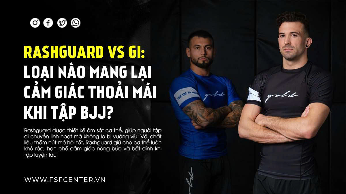 Rashguard vs Gi: Loại Nào Mang Lại Cảm Giác Thoải Mái Khi Tập BJJ?