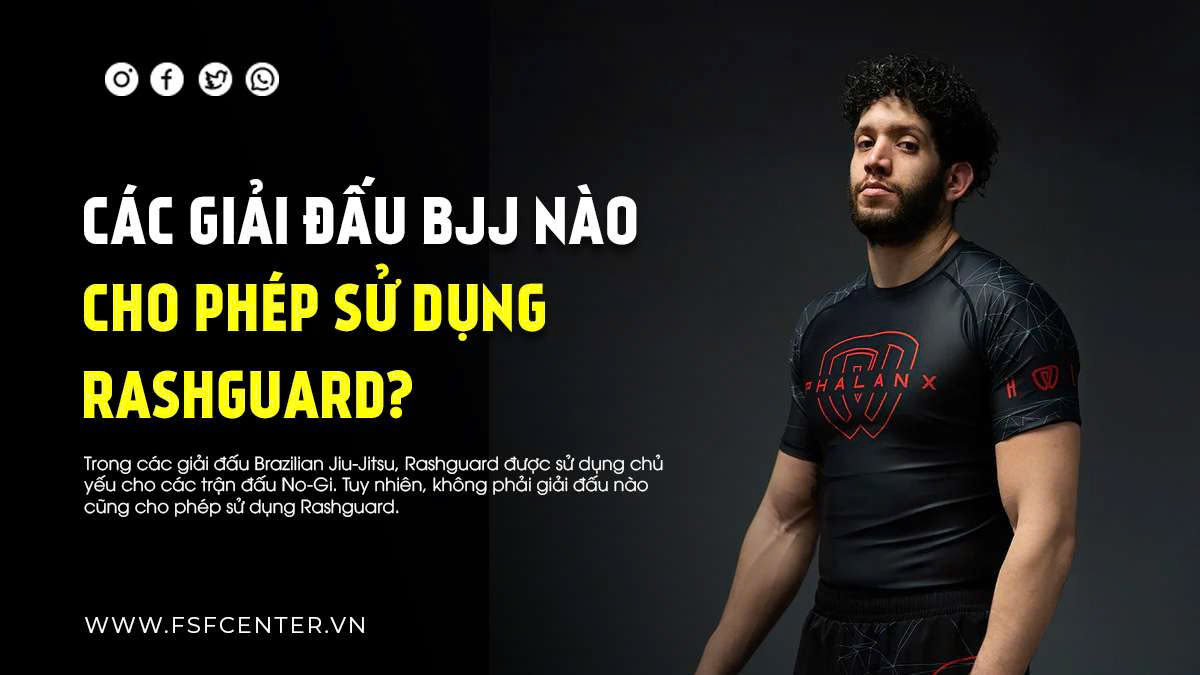 Các Giải Đấu BJJ Nào Cho Phép Sử Dụng Rashguard?